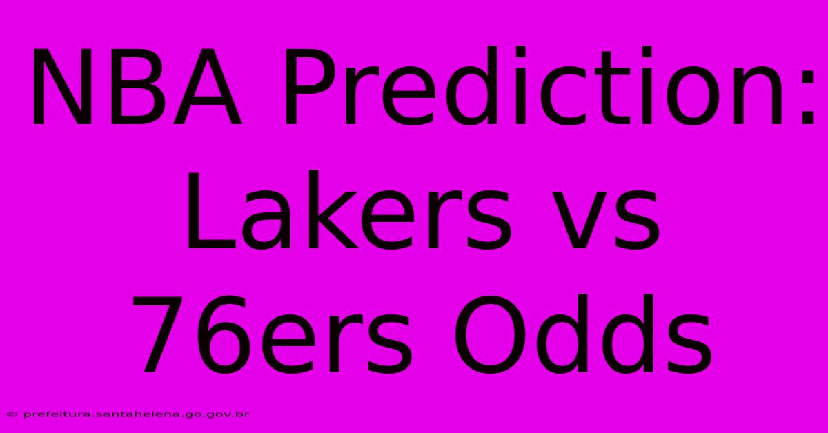 NBA Prediction: Lakers Vs 76ers Odds