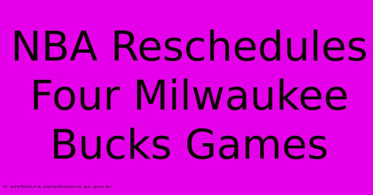 NBA Reschedules Four Milwaukee Bucks Games