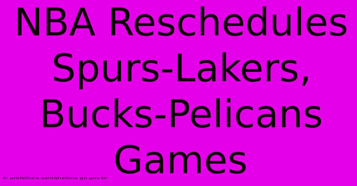 NBA Reschedules Spurs-Lakers, Bucks-Pelicans Games