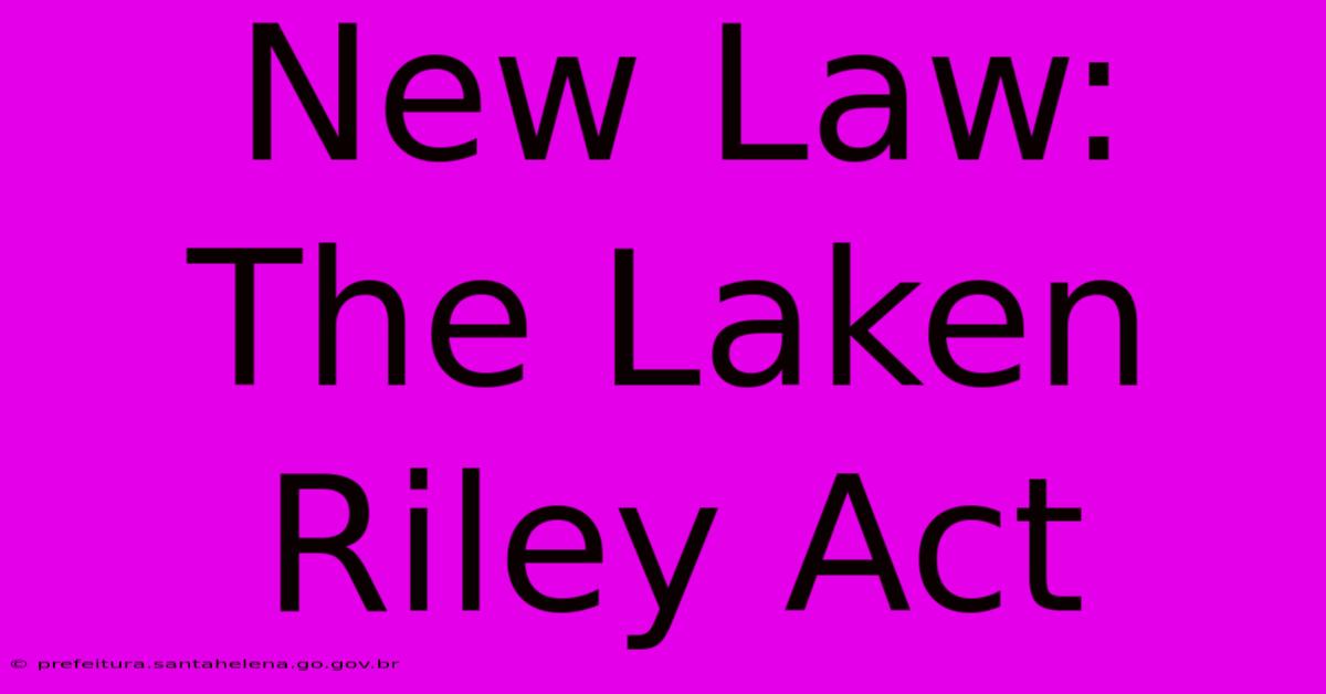 New Law: The Laken Riley Act