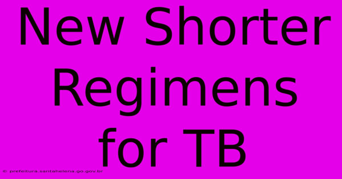 New Shorter Regimens For TB