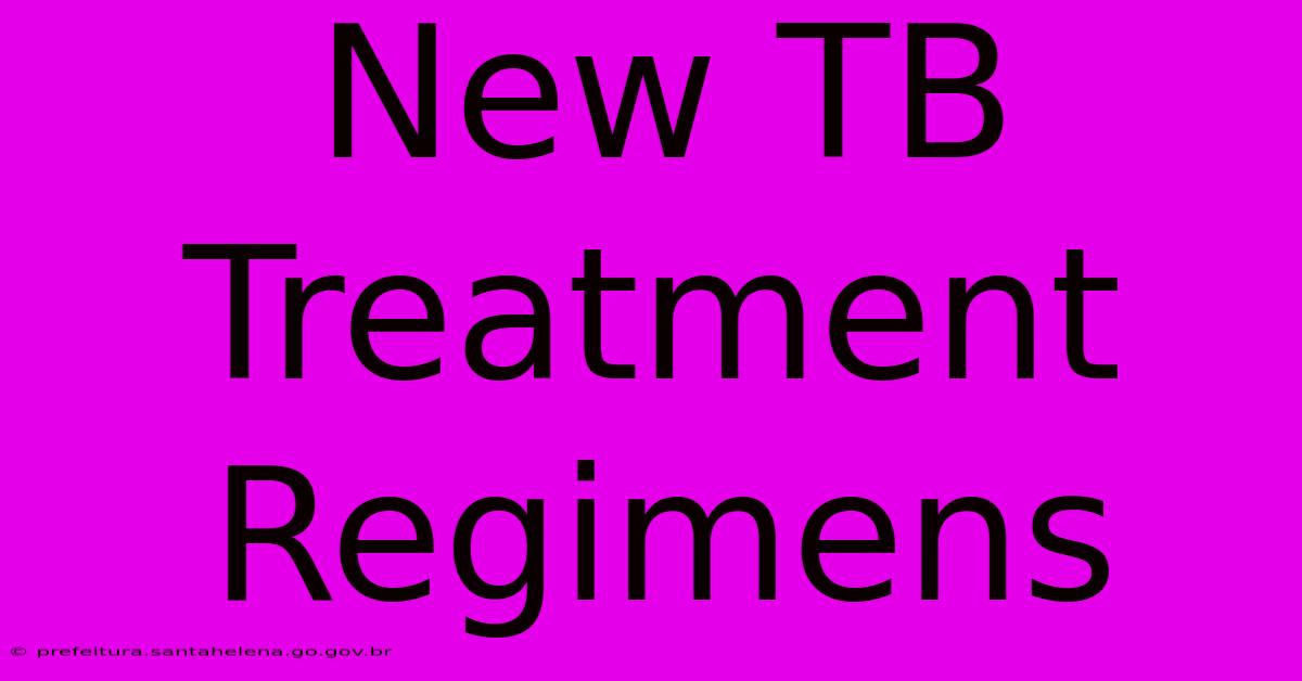 New TB Treatment Regimens