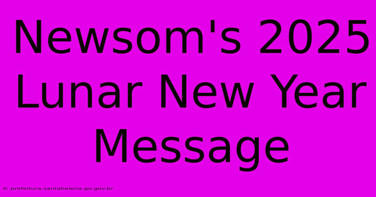 Newsom's 2025 Lunar New Year Message