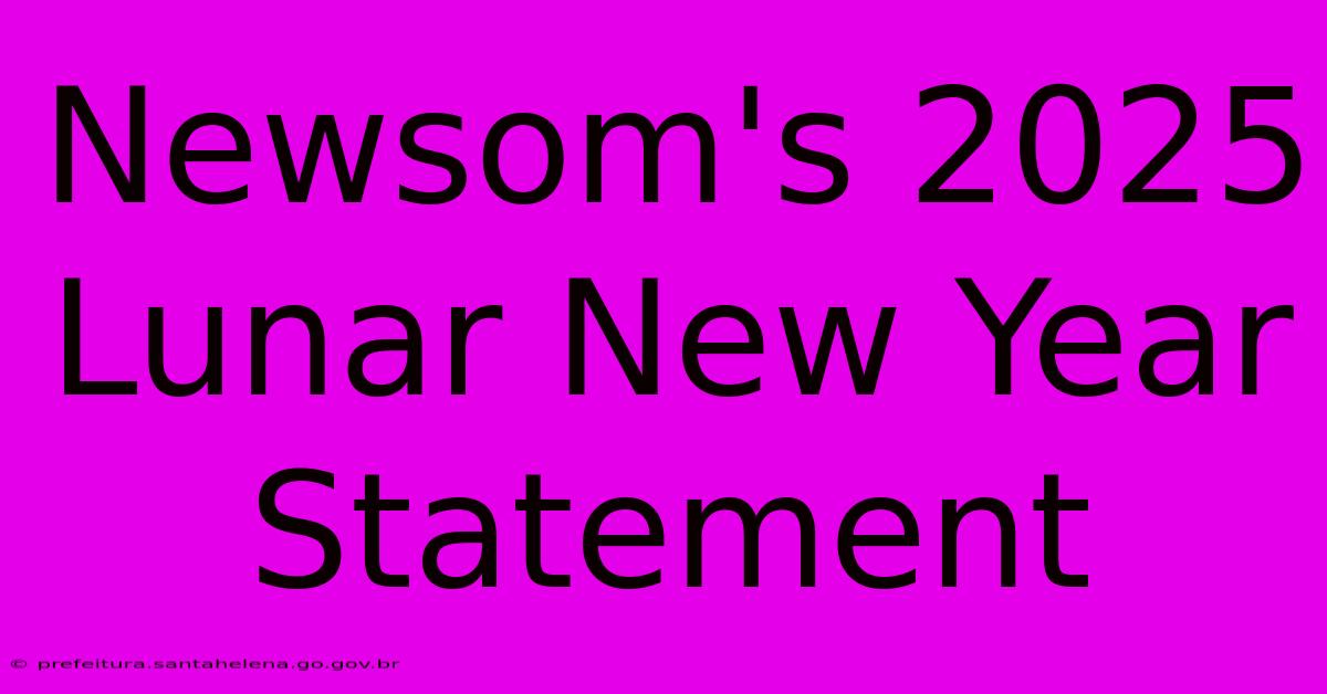 Newsom's 2025 Lunar New Year Statement