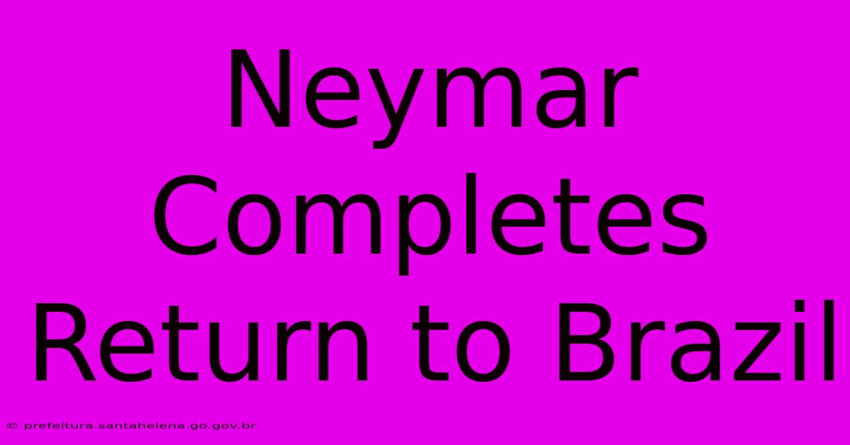 Neymar Completes Return To Brazil