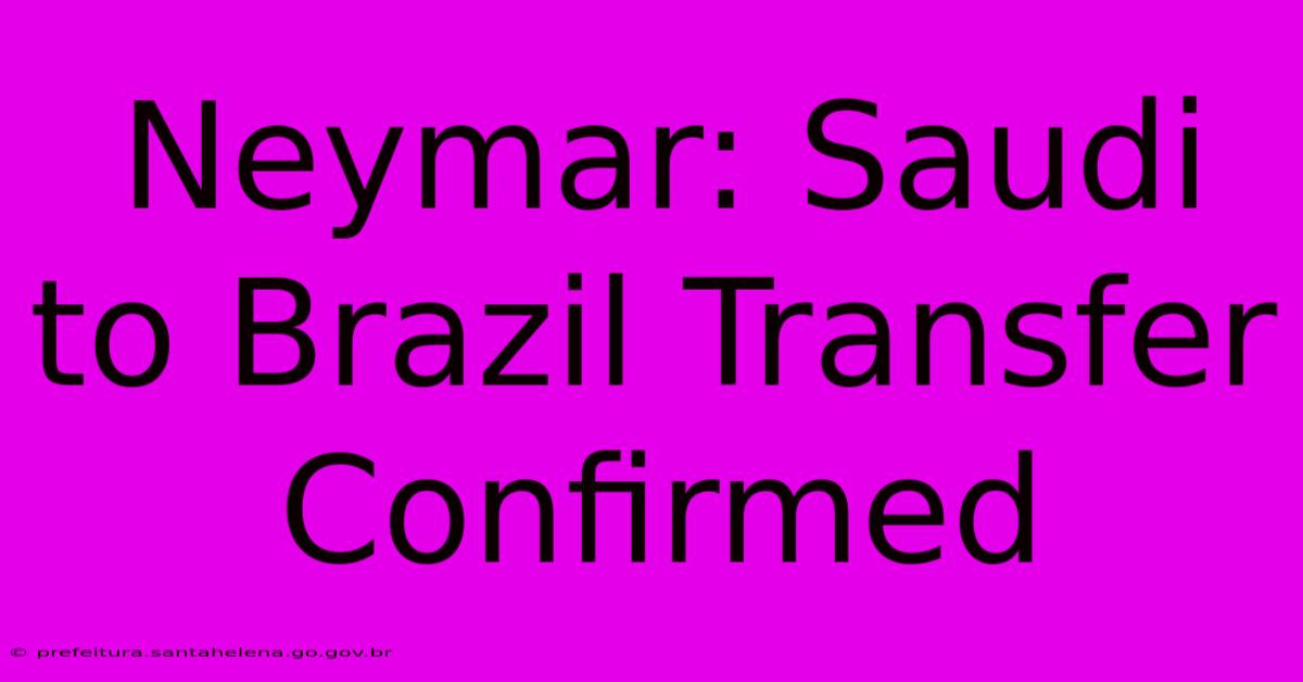 Neymar: Saudi To Brazil Transfer Confirmed