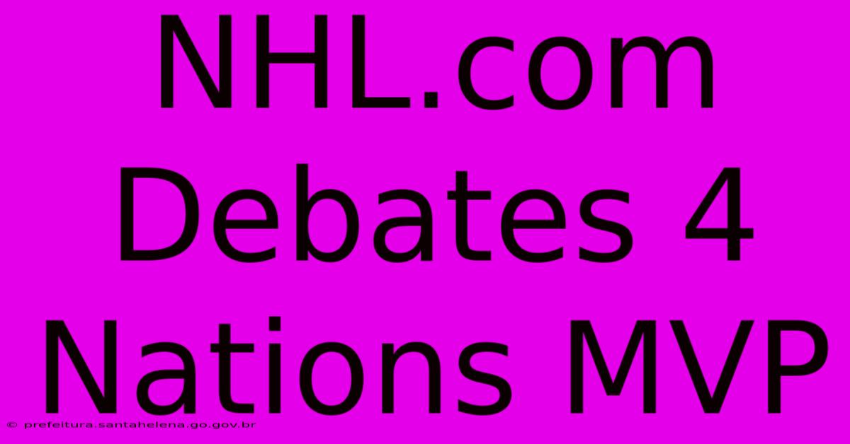 NHL.com Debates 4 Nations MVP NHL.com Debates 4 Nations MVP