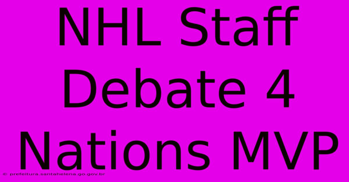 NHL Staff Debate 4 Nations MVP NHL Staff Debate 4 Nations MVP