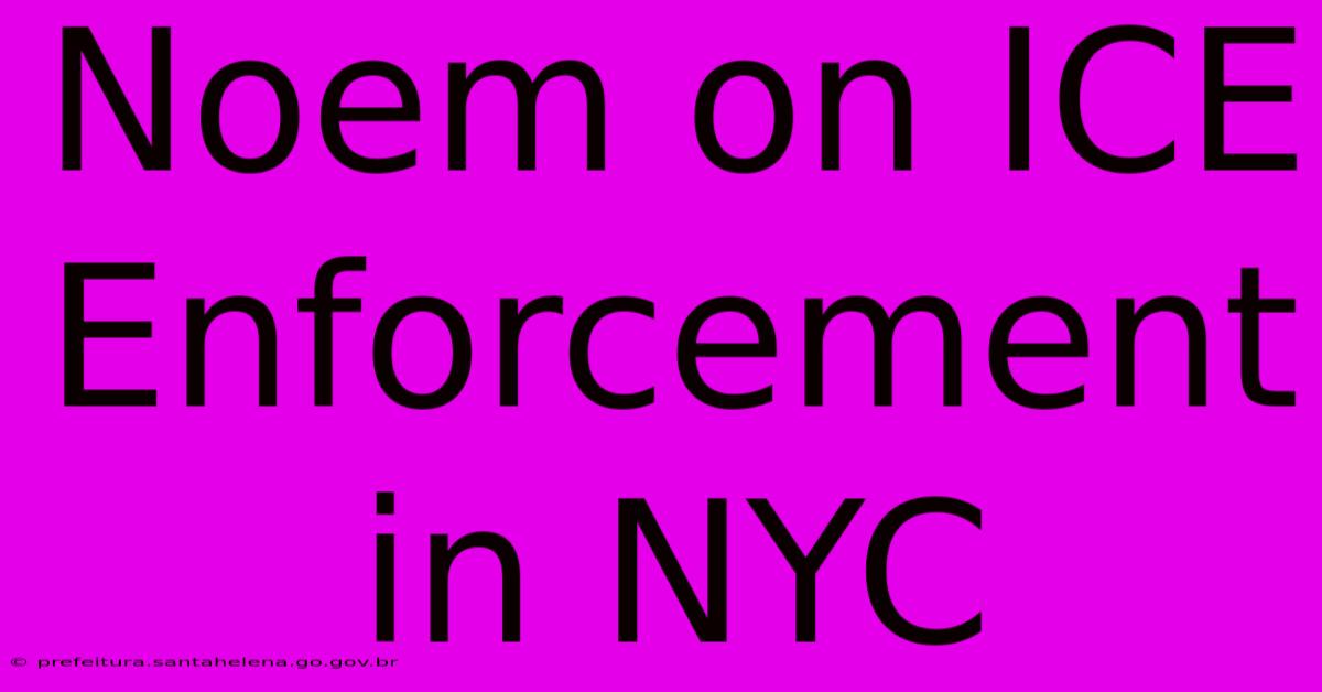 Noem On ICE Enforcement In NYC