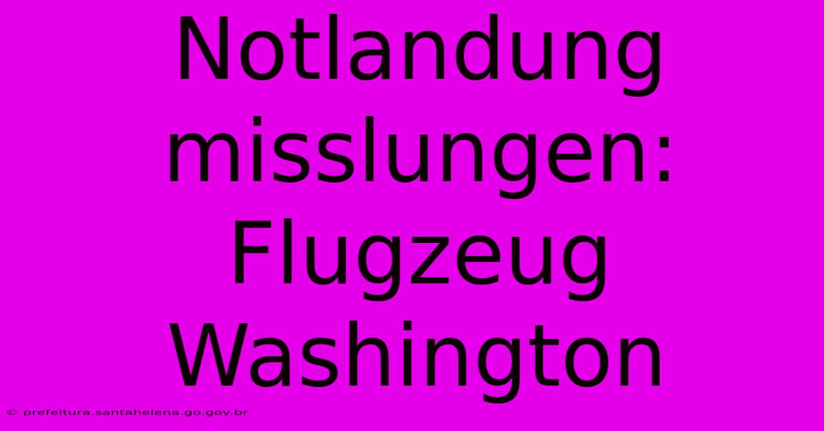 Notlandung Misslungen: Flugzeug Washington Notlandung Misslungen: Flugzeug Washington