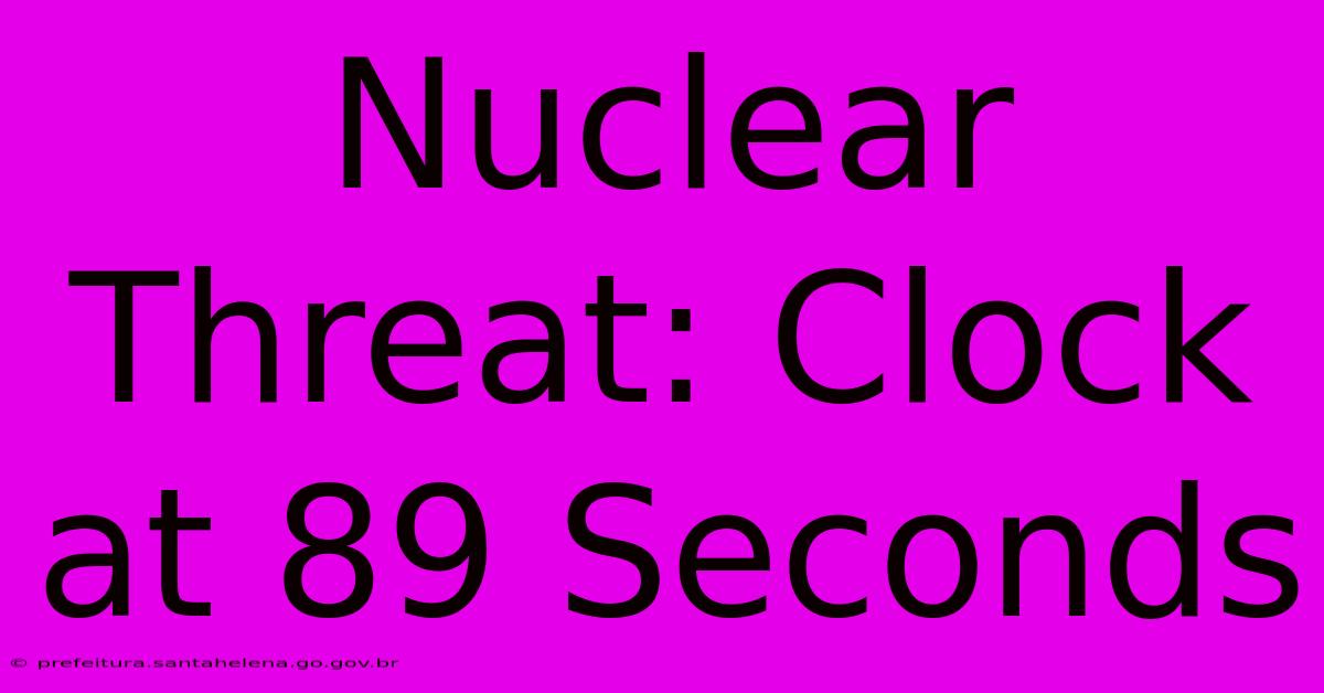 Nuclear Threat: Clock At 89 Seconds