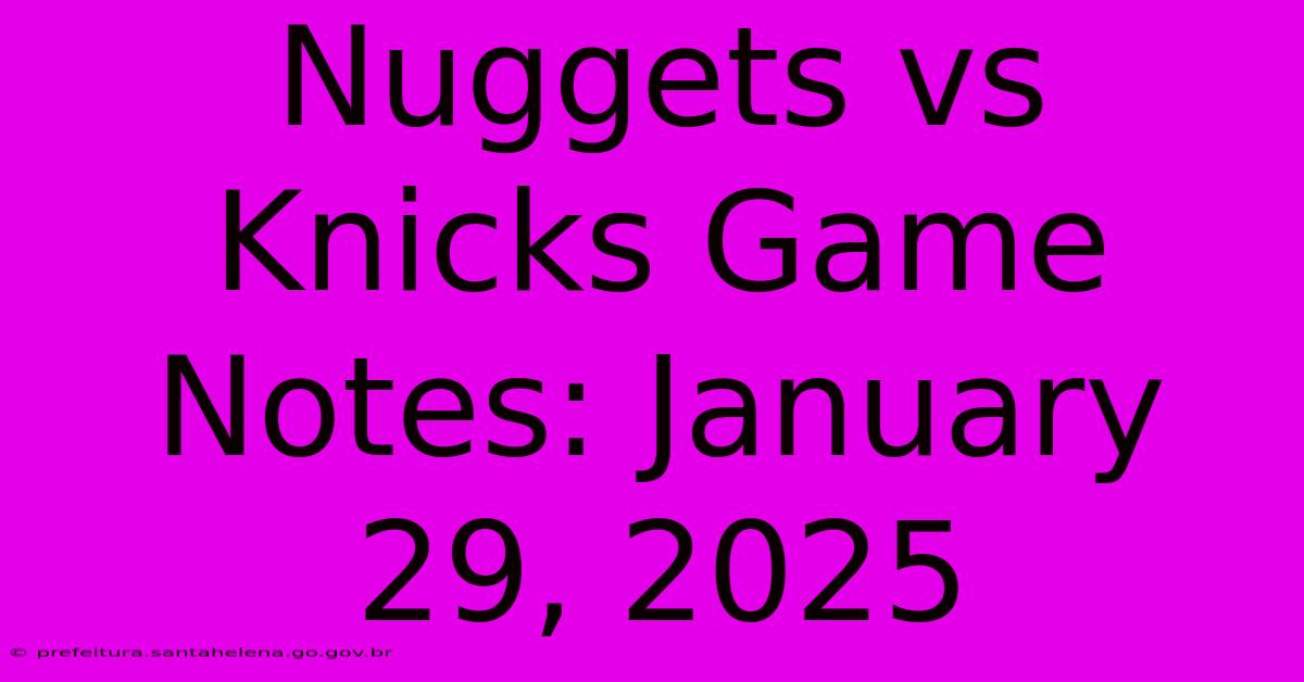 Nuggets Vs Knicks Game Notes: January 29, 2025