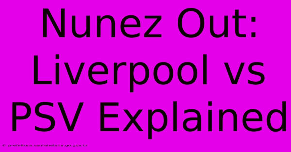 Nunez Out: Liverpool Vs PSV Explained