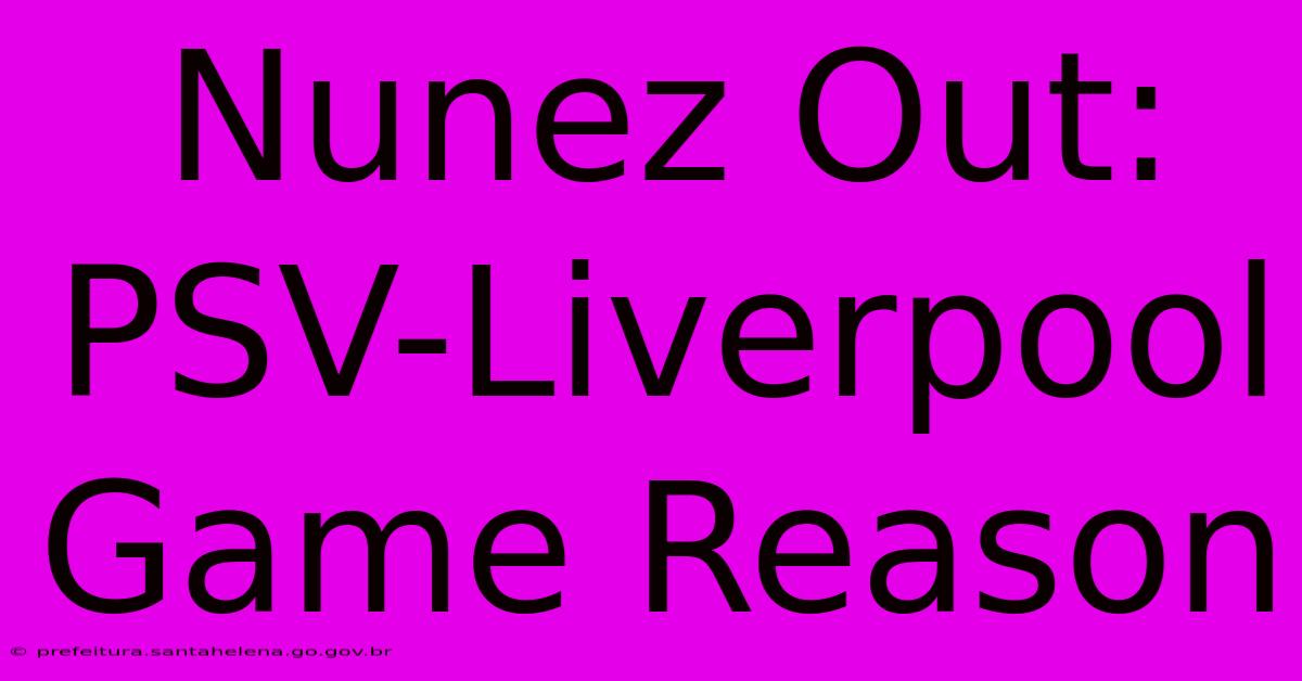 Nunez Out: PSV-Liverpool Game Reason