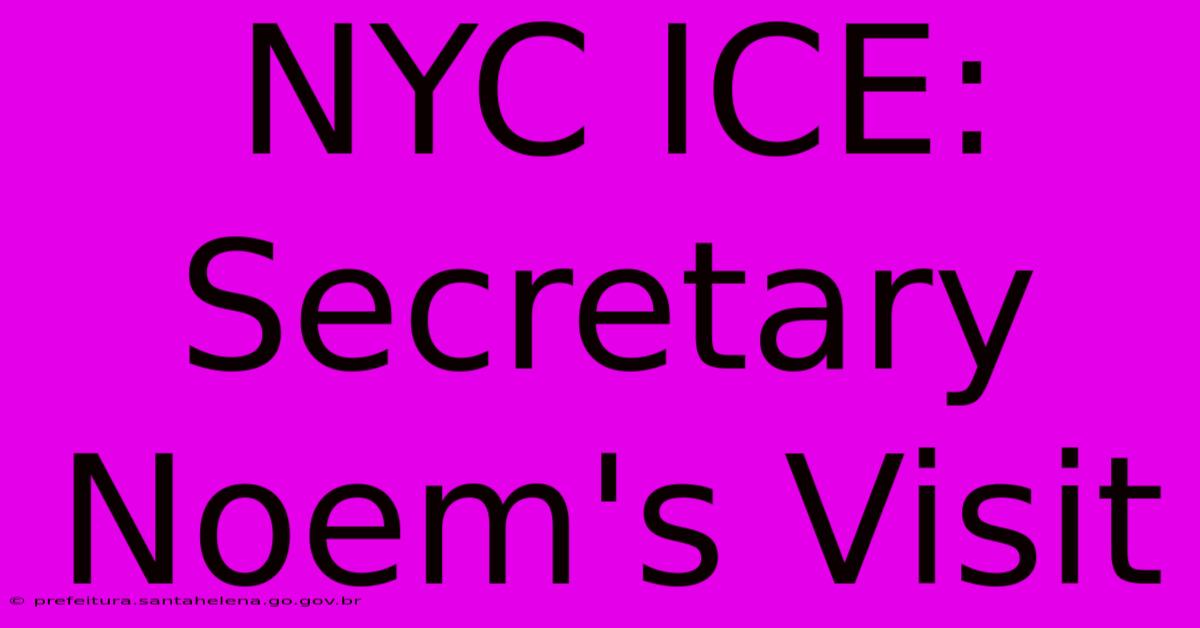 NYC ICE: Secretary Noem's Visit