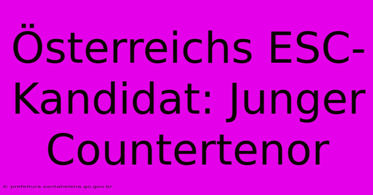 Österreichs ESC-Kandidat: Junger Countertenor Österreichs ESC-Kandidat: Junger Countertenor