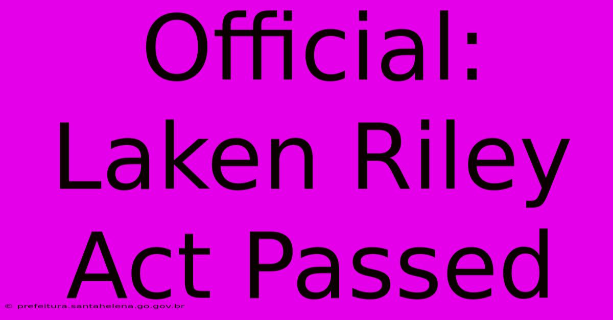 Official: Laken Riley Act Passed