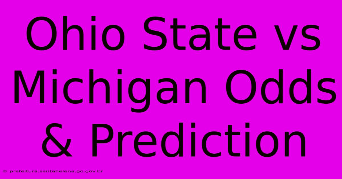 Ohio State Vs Michigan Odds & Prediction Ohio State Vs Michigan Odds & Prediction