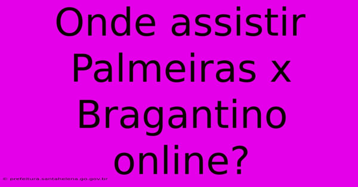 Onde Assistir Palmeiras X Bragantino Online?