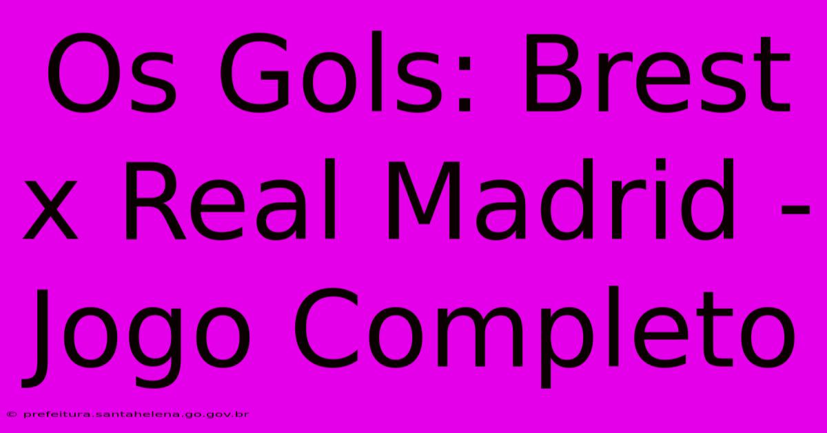 Os Gols: Brest X Real Madrid - Jogo Completo