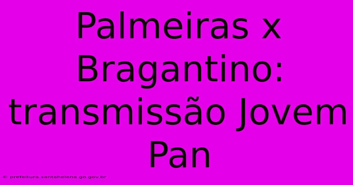 Palmeiras X Bragantino: Transmissão Jovem Pan