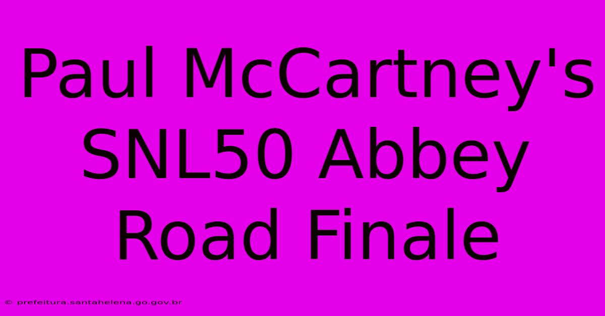 Paul McCartney's SNL50 Abbey Road Finale Paul McCartney's SNL50 Abbey Road Finale