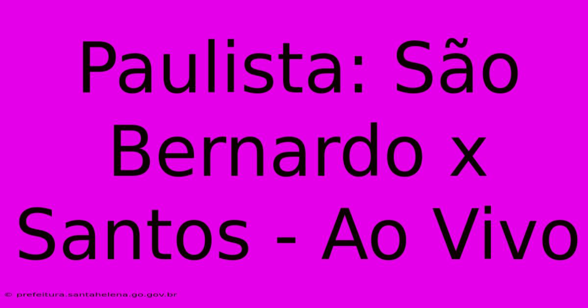 Paulista: São Bernardo X Santos - Ao Vivo