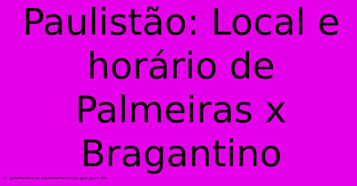 Paulistão: Local E Horário De Palmeiras X Bragantino