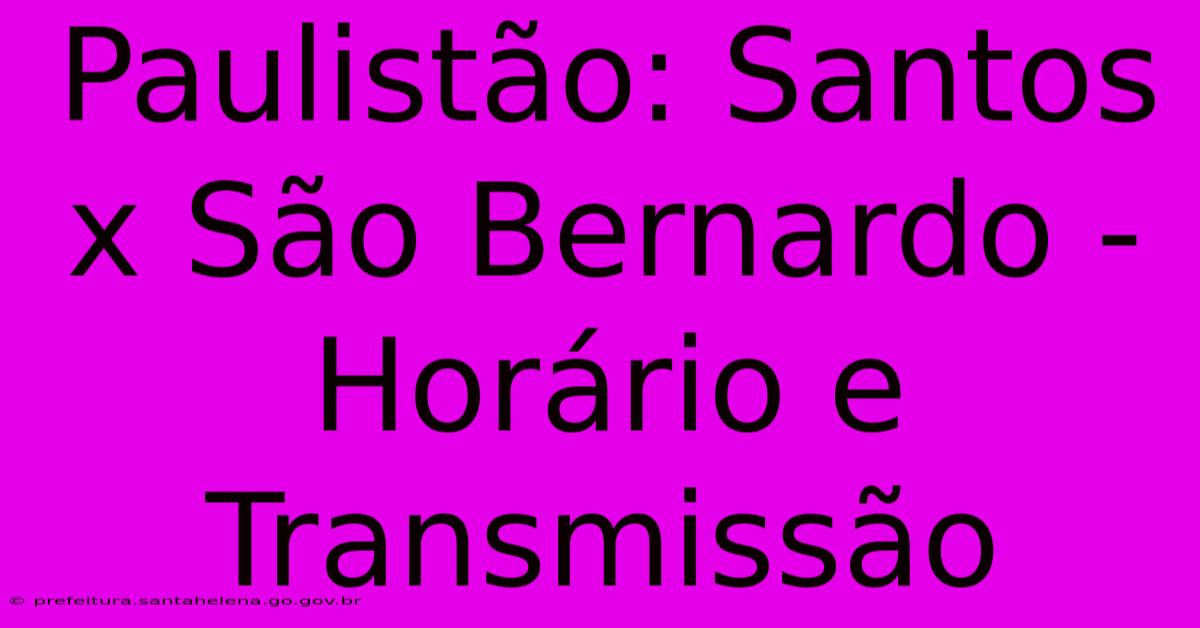 Paulistão: Santos X São Bernardo - Horário E Transmissão