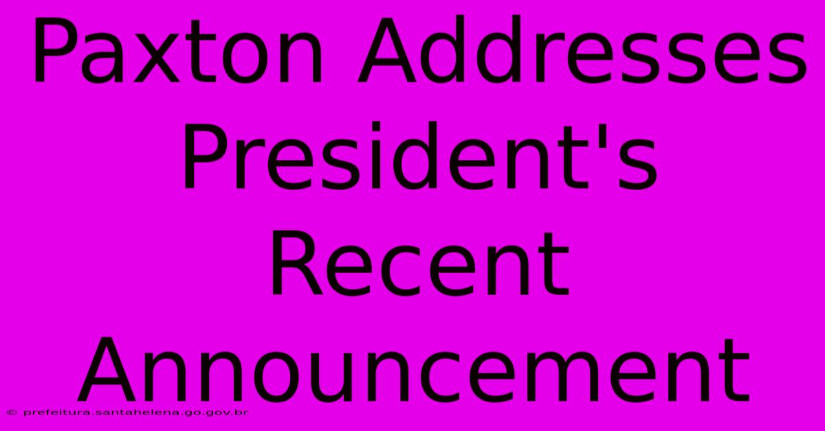 Paxton Addresses President's Recent Announcement