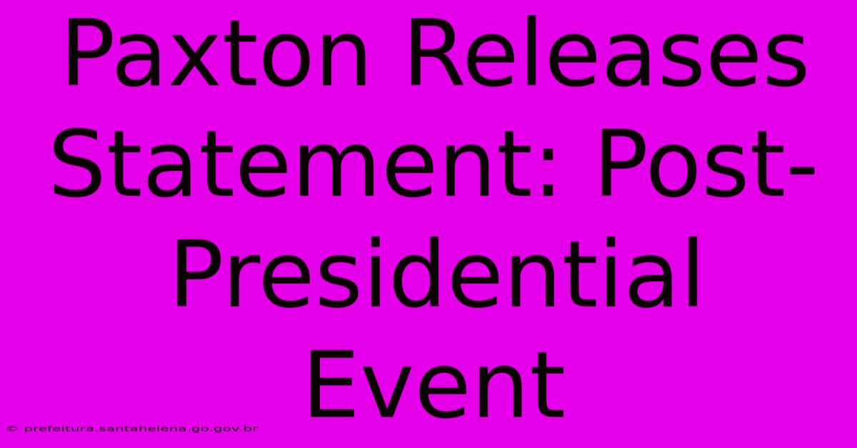 Paxton Releases Statement: Post-Presidential Event