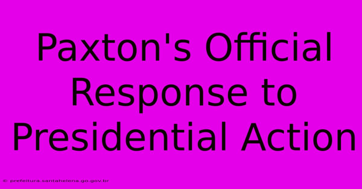 Paxton's Official Response To Presidential Action