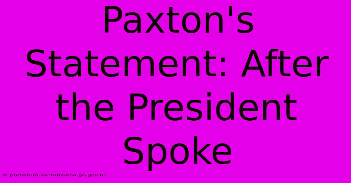 Paxton's Statement: After The President Spoke