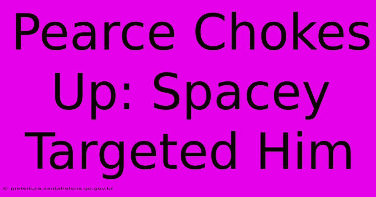 Pearce Chokes Up: Spacey Targeted Him Pearce Chokes Up: Spacey Targeted Him