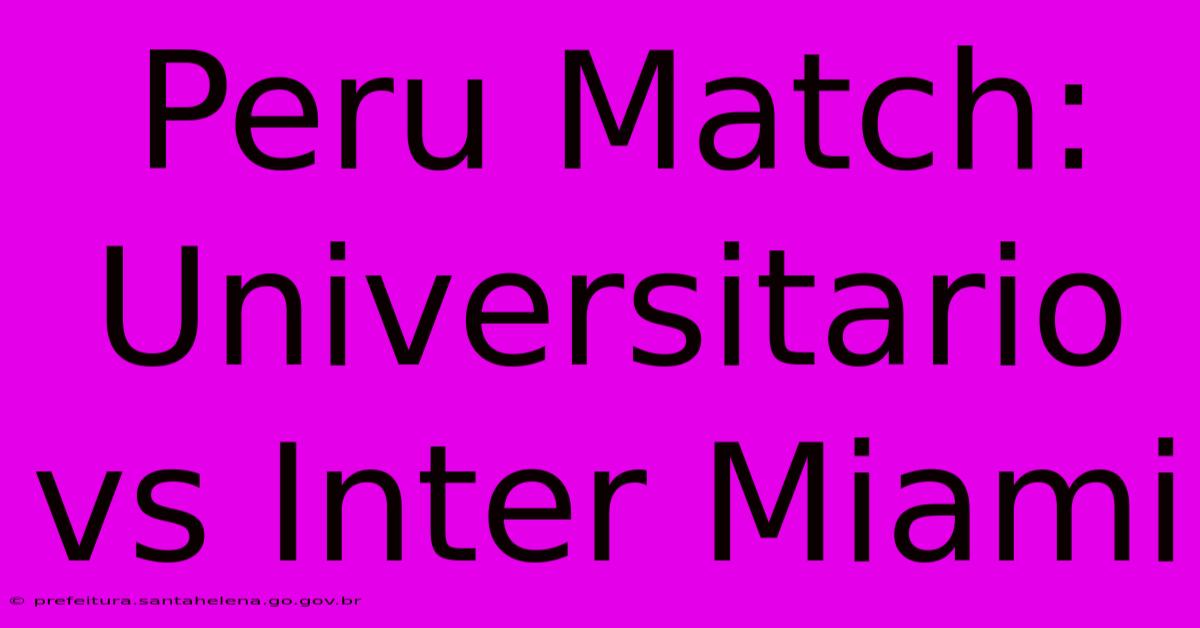 Peru Match: Universitario Vs Inter Miami