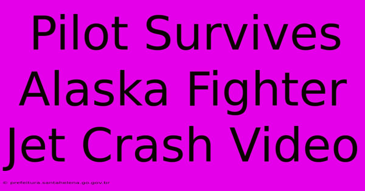 Pilot Survives Alaska Fighter Jet Crash Video