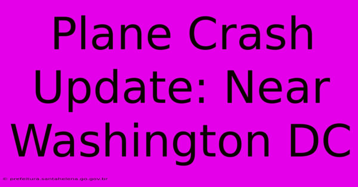 Plane Crash Update: Near Washington DC