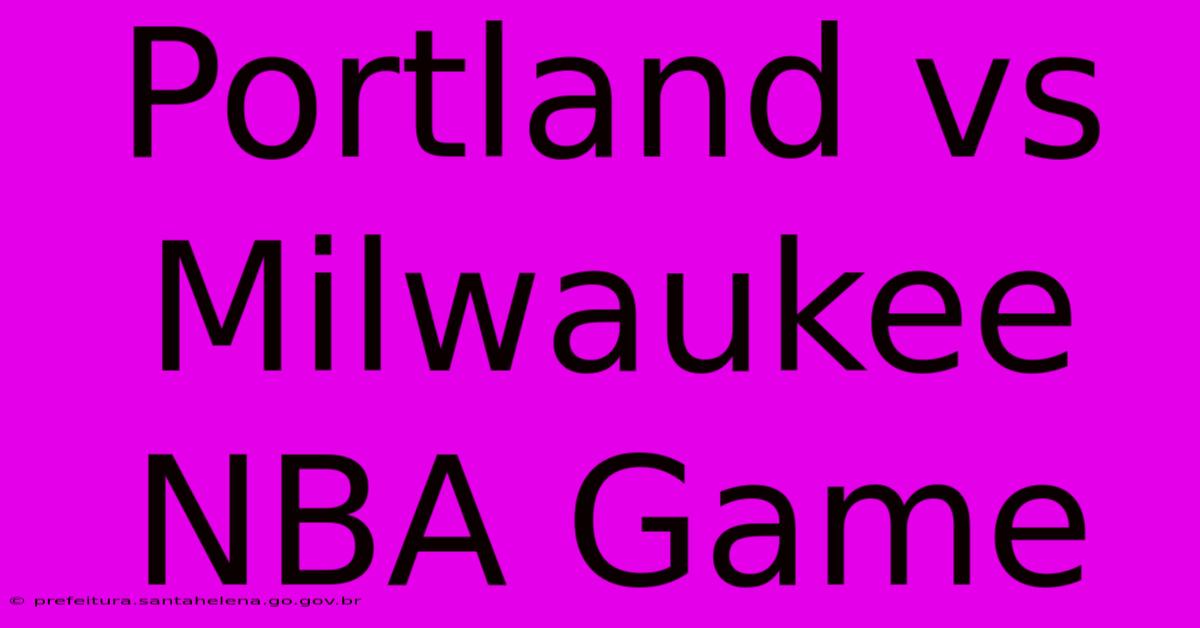 Portland Vs Milwaukee NBA Game