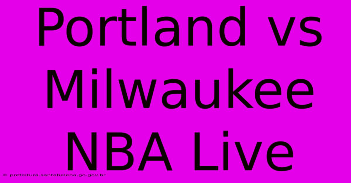 Portland Vs Milwaukee NBA Live