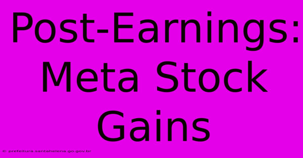 Post-Earnings: Meta Stock Gains