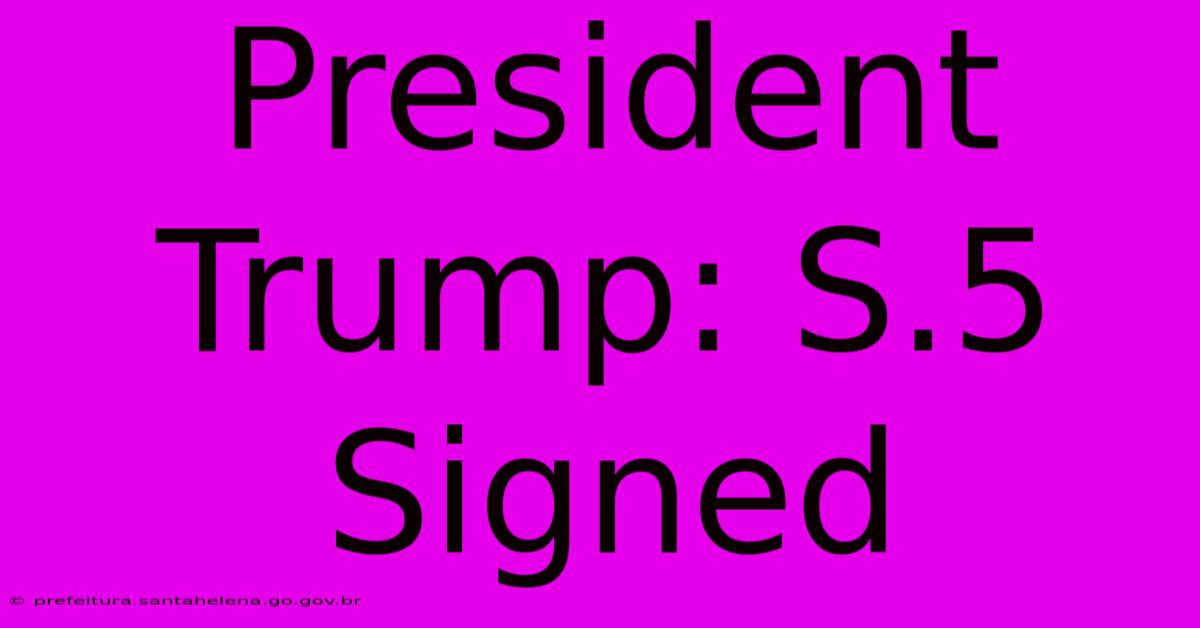 President Trump: S.5 Signed