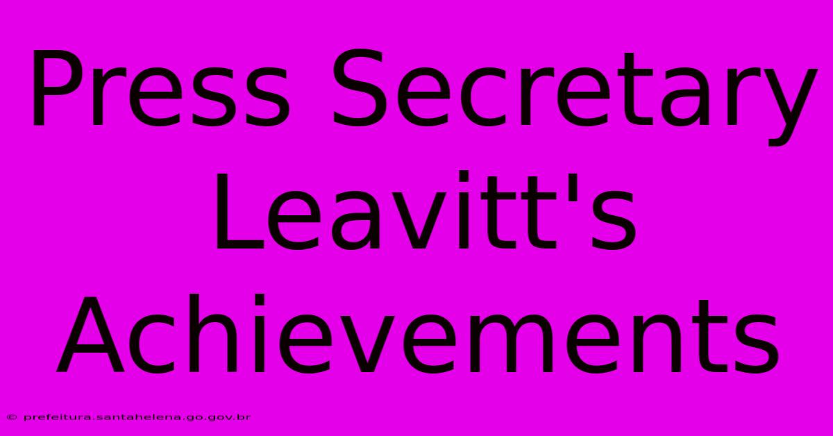 Press Secretary Leavitt's Achievements