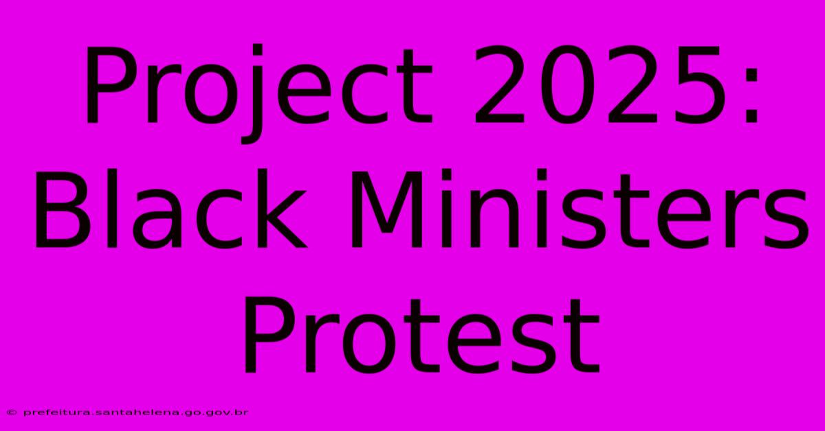 Project 2025: Black Ministers Protest