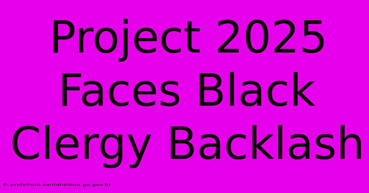 Project 2025 Faces Black Clergy Backlash