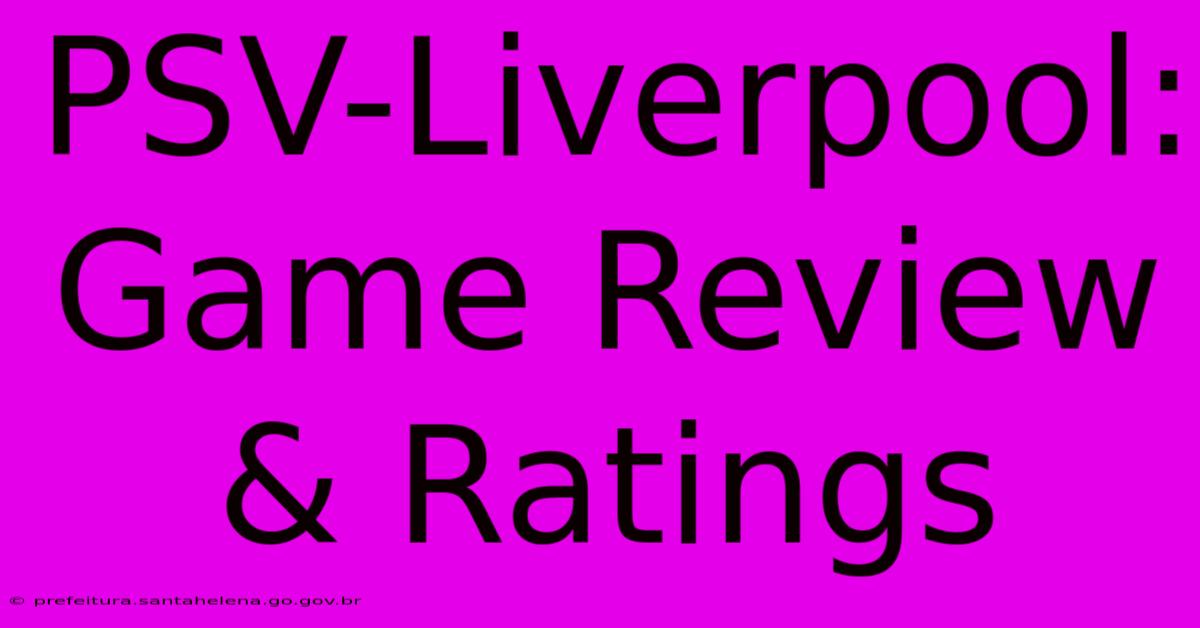 PSV-Liverpool: Game Review & Ratings