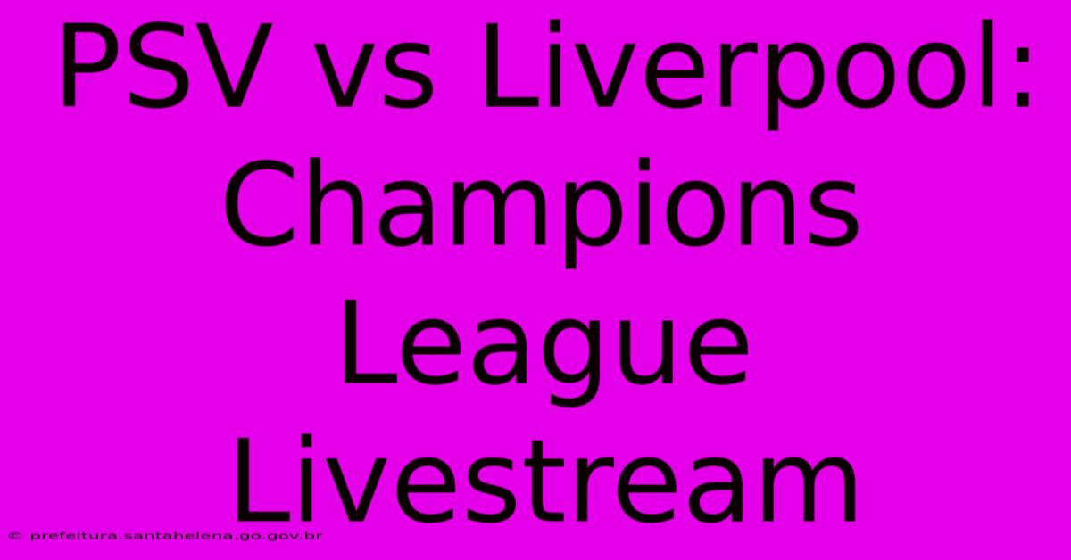 PSV Vs Liverpool: Champions League Livestream