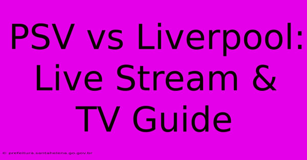 PSV Vs Liverpool: Live Stream & TV Guide