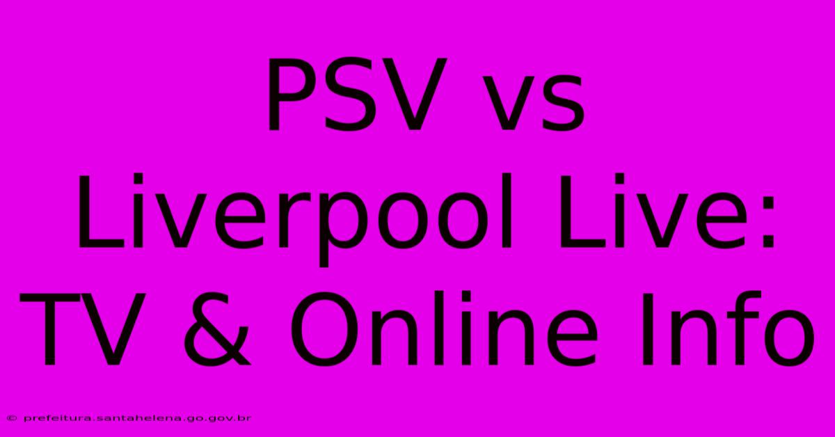 PSV Vs Liverpool Live: TV & Online Info