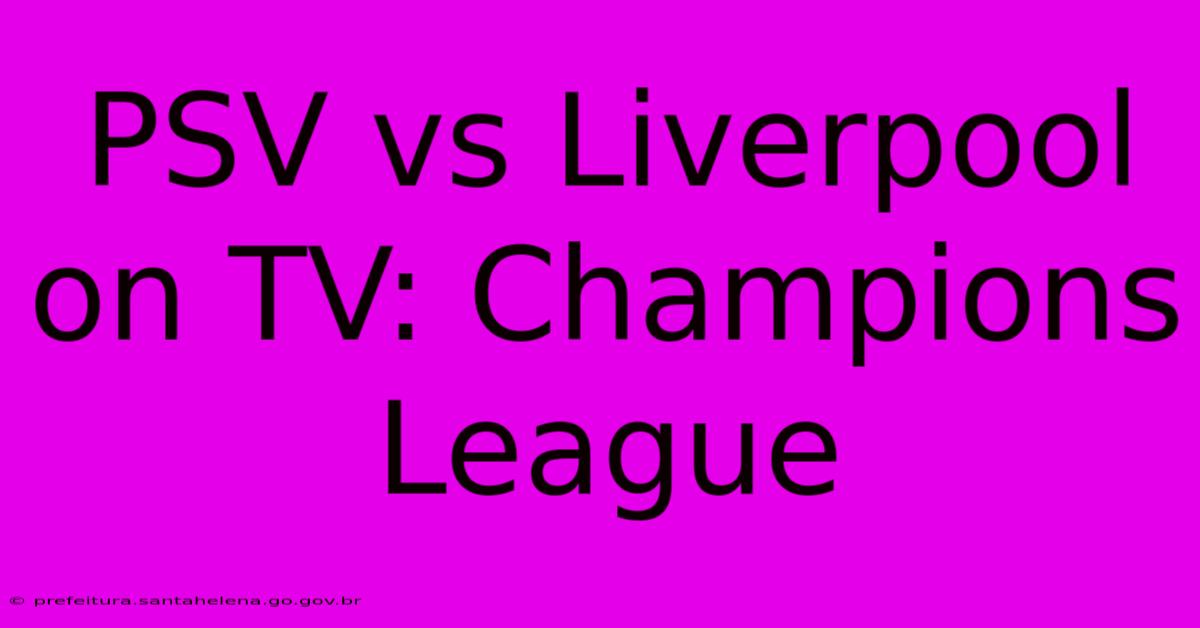 PSV Vs Liverpool On TV: Champions League