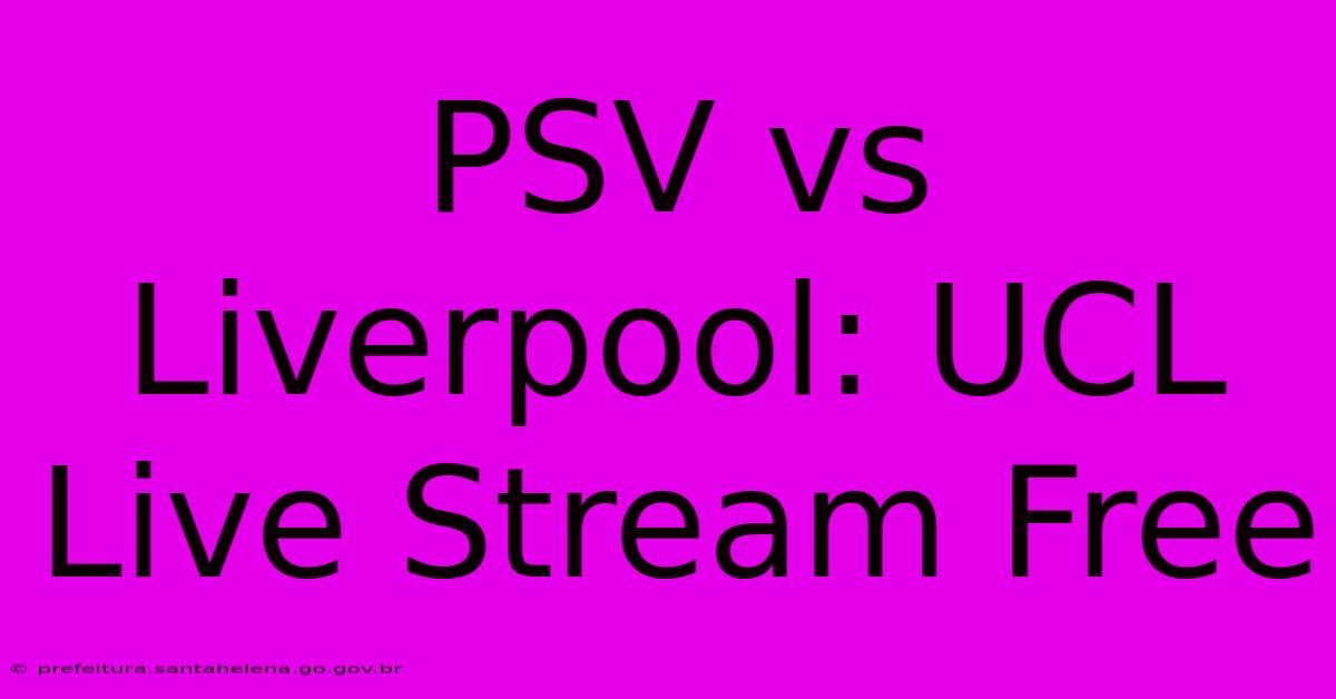 PSV Vs Liverpool: UCL Live Stream Free